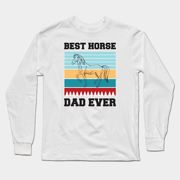 Best Horse Dad Ever Long Sleeve T-Shirt by  Funny .designs123